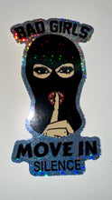 Load image into Gallery viewer, Bad Girls Move in Silence glitter sticker